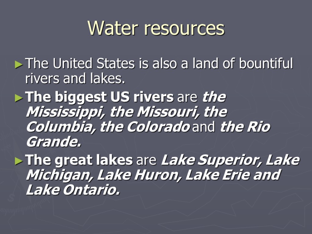 Water resources The United States is also a land of bountiful rivers and lakes.